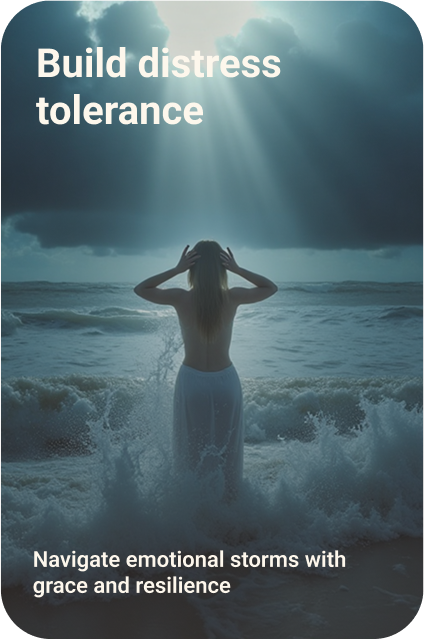 Build distress tolerance Build distress tolerance